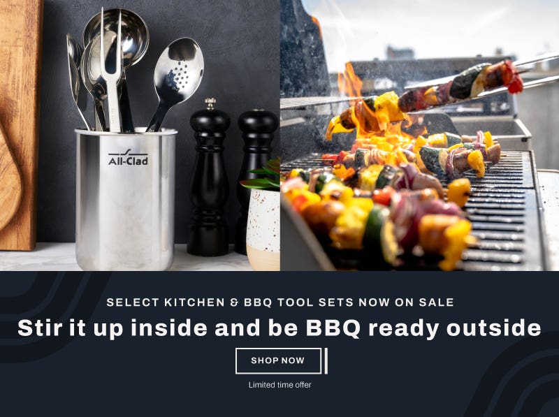 Select kitchen and bbq tool sets now on sale. Stir it up inside and be bbq ready outside. Shop now. Limited time offer