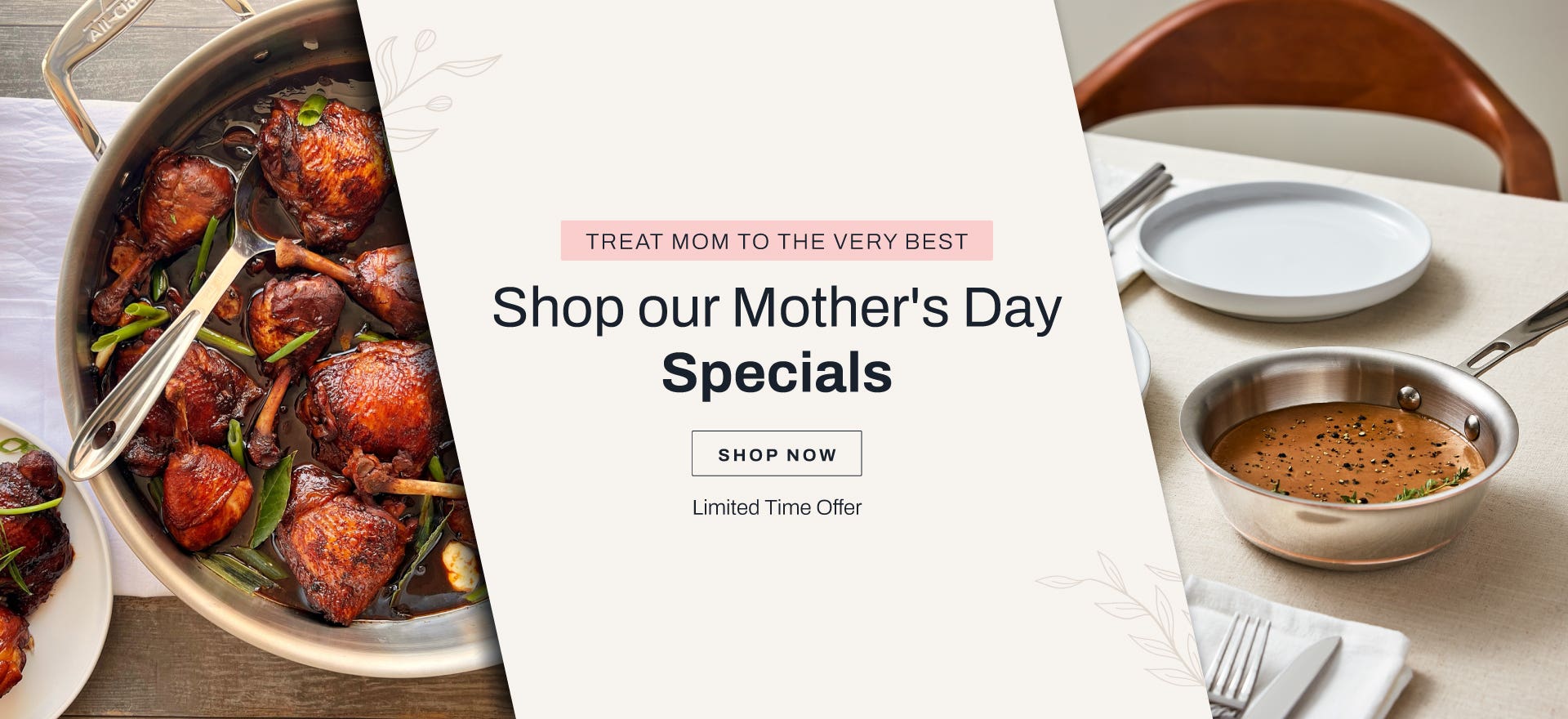 Treat mom to the very best. Shop our mother's day specials. shop now. limited time offer